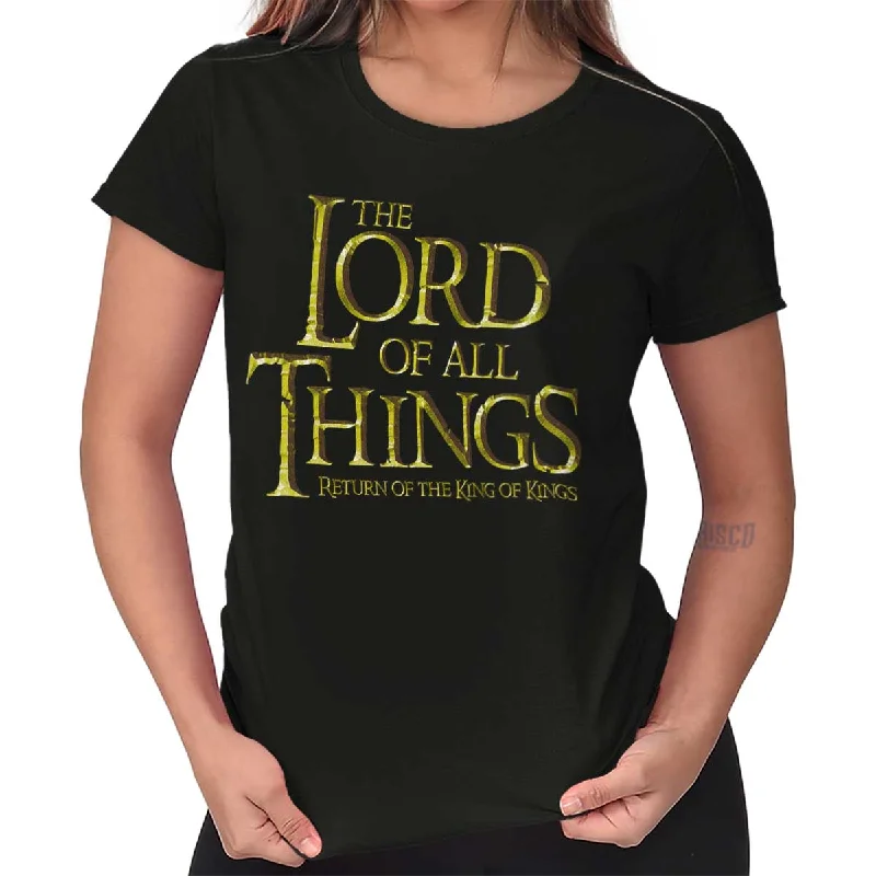 Lord of all Things Ladies T Shirt