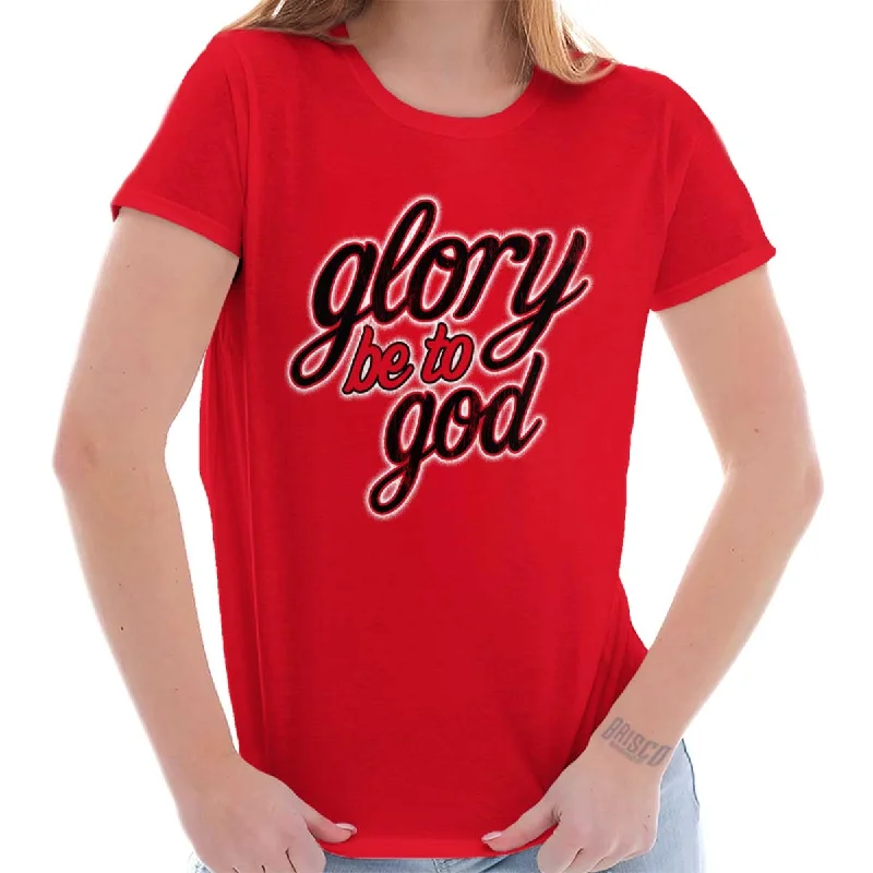 Glory Be to God Ladies T Shirt